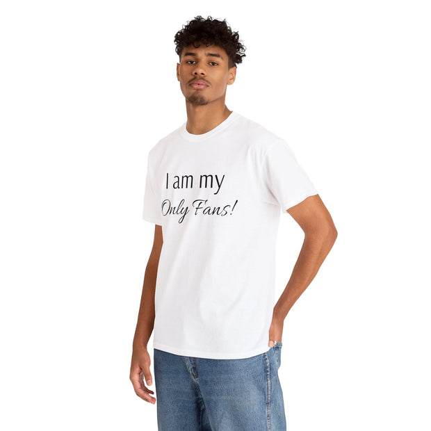 I am my Only Fans! Unisex T-Shirt