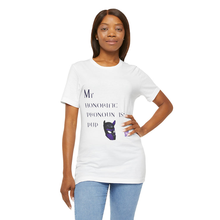 My Honorific Pronoun Is Pup Shirt, Fun Pronoun T-Shirt, Gender Identity Tee, Unique Pronoun Design, LGBTQIA+ Support Shirt