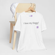 I love my Doggy T-Shirt, Cute Dog Lovers Shirt, Funny Pet Owner Tee, Dog Mom Shirt, Dog Dad Apparel