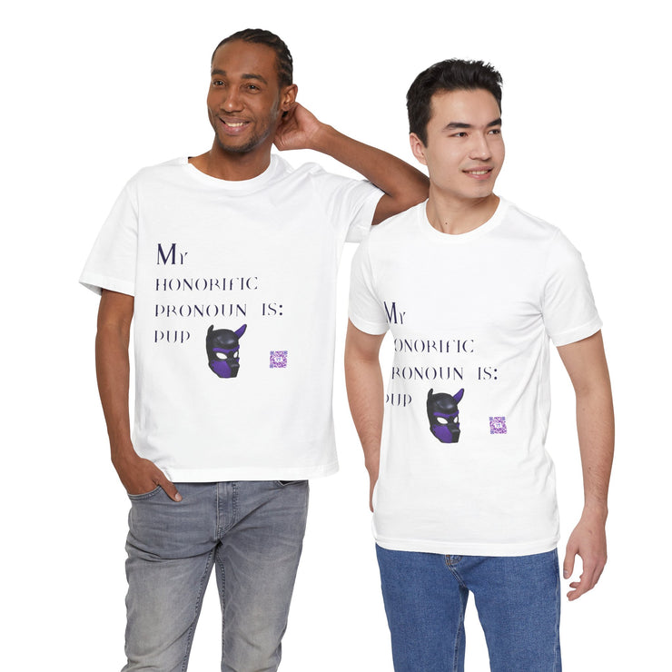 My Honorific Pronoun Is Pup Shirt, Fun Pronoun T-Shirt, Gender Identity Tee, Unique Pronoun Design, LGBTQIA+ Support Shirt