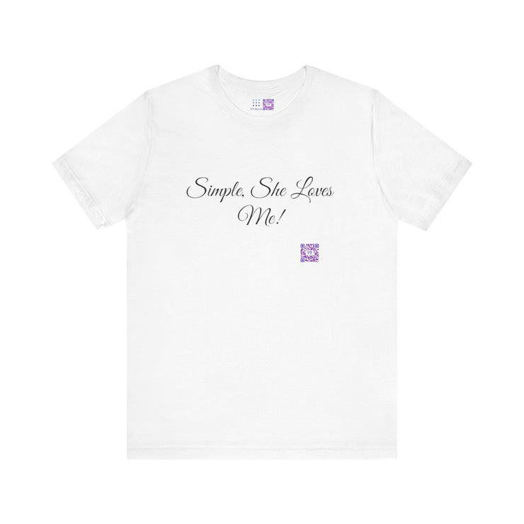 Simple She Loves Me T-Shirt, Direct To Garment Print Tee, Comfortable Casual Shirt, Unique Graphic Tee, Perfect Present Idea