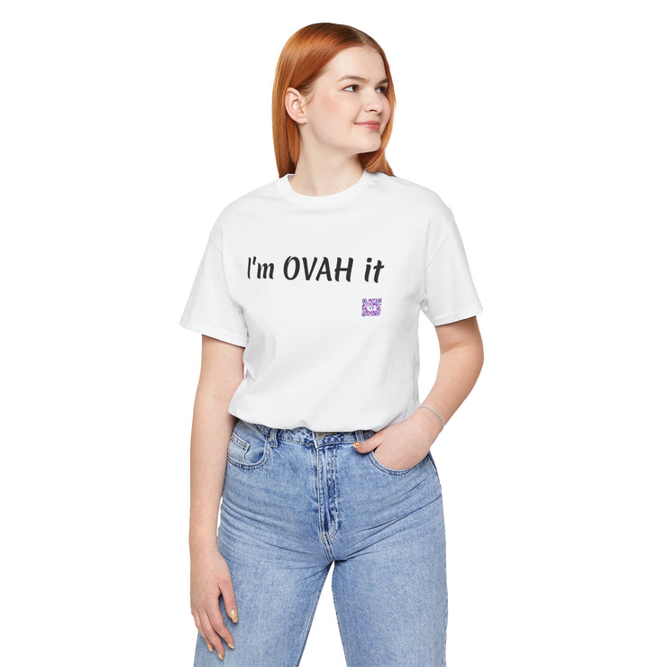 I'm OVAH it funny T-shirt, Trendy casual wear, Stylish novelty shirt, Sassy statement clothing