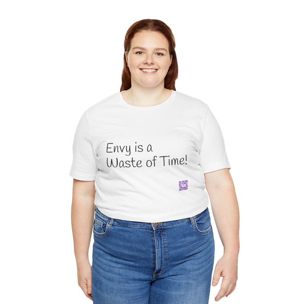 Envy is a Waste of Time Motivational Quote TShirt, Inspiration Tee for Positive Thinking, Uplifting Positive Message Shirt