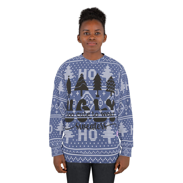 Too Cute to Wear Ugly Sweaters Unisex Sweatshirt (AOP)