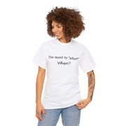 You want to "what?" Unisex T-Shirt