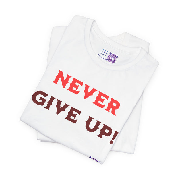 Motivational T Shirt Never Give Up Positive Mindset Tee Inspirational Quote Shirt Present for Him or Her Graphic Tee Casual Wear