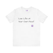 Inspirational Motivational T-Shirt Live Life at Your Own Pace Positive Quote Shirt Uplifting Tee Present for Friends Family