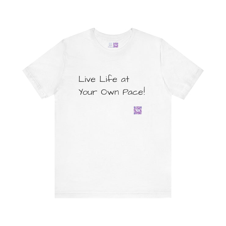 Inspirational Motivational T-Shirt Live Life at Your Own Pace Positive Quote Shirt Uplifting Tee Present for Friends Family