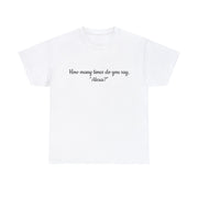 How many times do you say, "Alexa?" Unisex T-Shirt