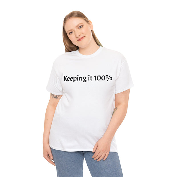 Keeping it 100% Unisex T-Shirt