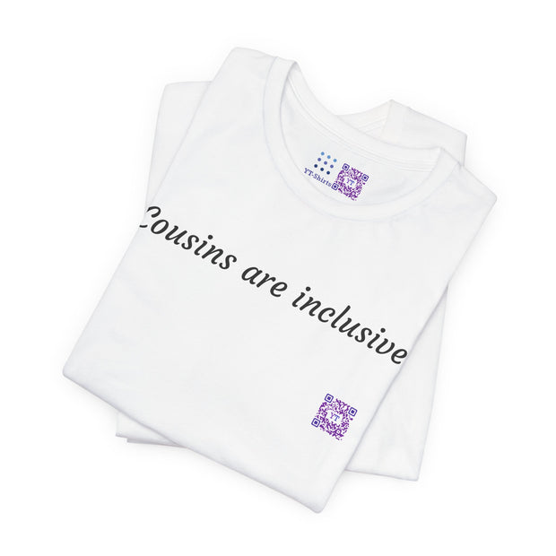 Cousins are inclusive T-Shirt Trendy Inspirational Quote Shirt Present for Family Matching Outfits Fun Tees Casual Wear