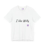 Funny I Like Willy Shirt, Humorous Graphic Tee, Unique T-Shirt, Novelty Apparel, Casual Wear, Trendy Fashion, Comfy Classic t-shirt