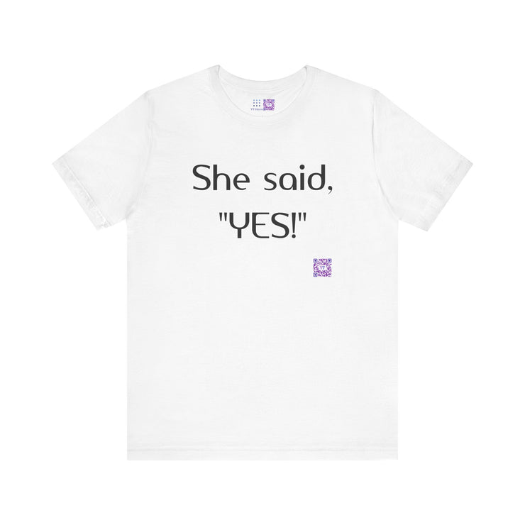 She Said YES T-Shirt Proposal Announcement Tee Engagement Present Celebration Apparel Couple Matching Shirt Funny Quote