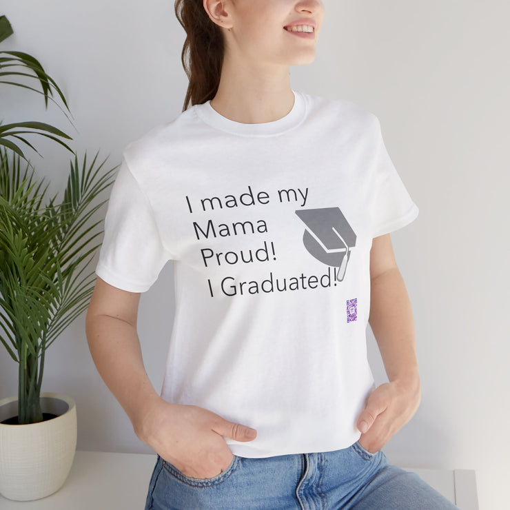 I made my Mama Proud I Graduated Shirt Graduation Tshirt Funny Graduation Gift Senior Graduation Shirt College Graduation Tee