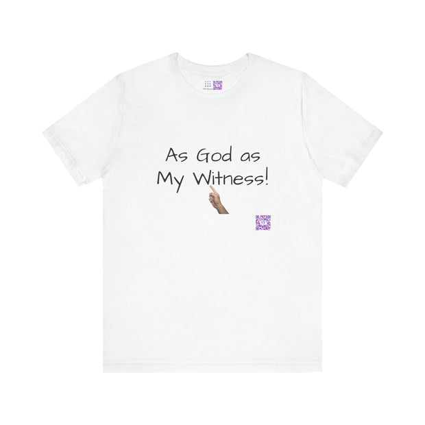 Funny Statement T-Shirt, As God as My Witness Shirt, Motivational Graphic Tee, Inspirational Quote Shirt, Religious Tee