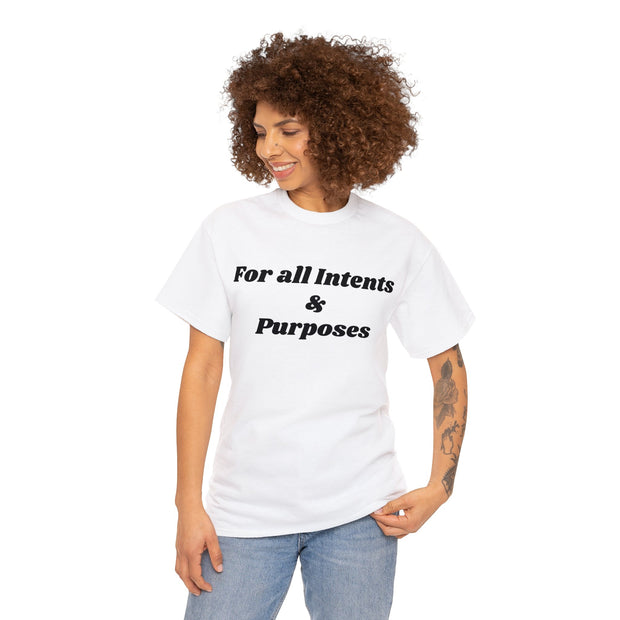 For all Intents and Purposes Unisex T-Shirt