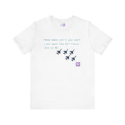 Funny Air Force T-Shirt, Mama Can't You See Look What the Air Force Did To Me, Military Humor Tee Present, Air Force Tee