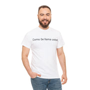 Como se llama usted Unisex T-Shirt