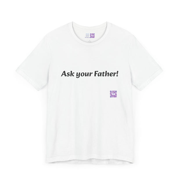 Ask Your Father Funny T-Shirt, Dad Joke Shirt, Casual Graphic Tee, Fun and Quirky Quote, Unique Present Idea, Trendy Unisex Top