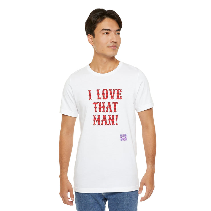 I Love That Man T-Shirt, Retro Font T-Shirt for Couples, Funny Valentine's Day Present, Casual Statement Tee, Bold Text Shirt