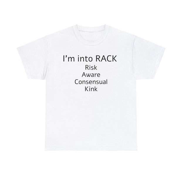 I'm into RACK. Risk Aware Consensual Kink Unisex T-Shirt