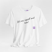 It's me myself and him printed T-shirt, Funny slogan shirt, Present for him, Unique design tee