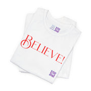 Believe Graphic T-Shirt, Motivational Quote Tee, Positive Vibes Shirt, Inspirational Design, Uplifting Message