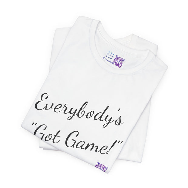 Funny Motivational T-Shirt Everybody's Got Game Quote Shirt Inspirational Quote Tee Casual Wear