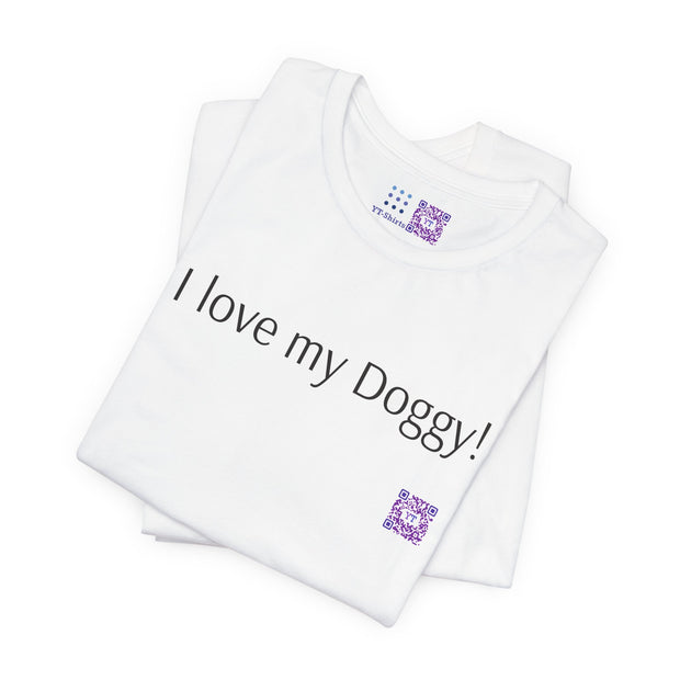 I love my Doggy T-Shirt, Cute Dog Lovers Shirt, Funny Pet Owner Tee, Dog Mom Shirt, Dog Dad Apparel