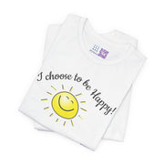 I Choose to be Happy T-Shirt, Inspirational Smiley Face Tee, Positive Vibes Shirt, Motivational Graphic Tee, Uplifting Message Top