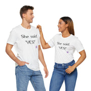 She Said YES T-Shirt Proposal Announcement Tee Engagement Present Celebration Apparel Couple Matching Shirt Funny Quote