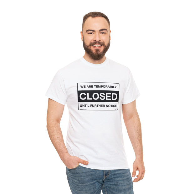 Closed Until Further Notice Unisex T-Shirt