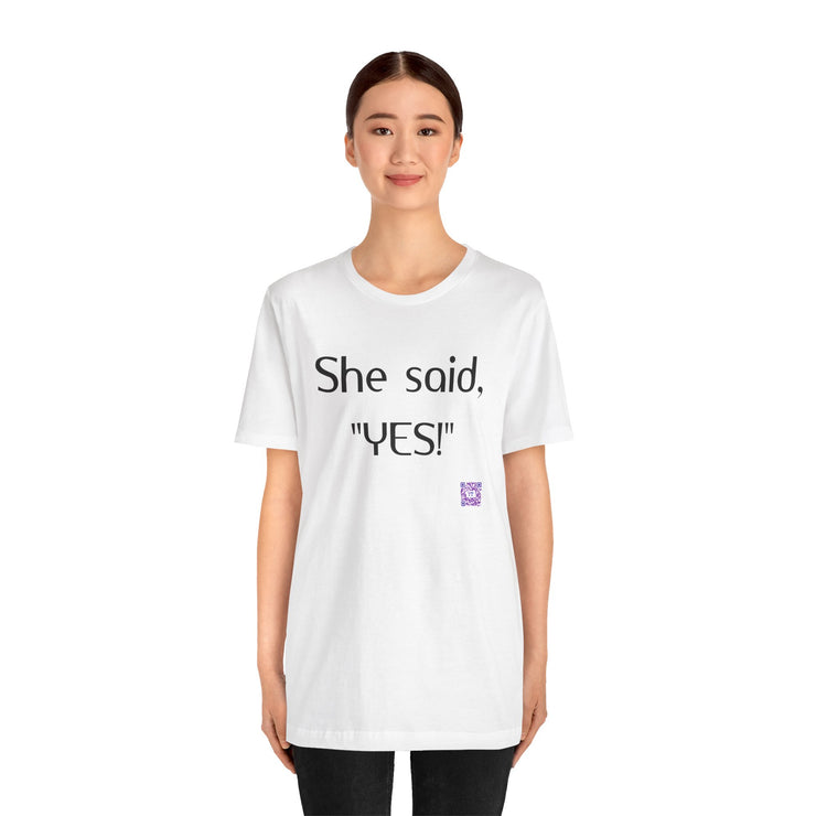 She Said YES T-Shirt Proposal Announcement Tee Engagement Present Celebration Apparel Couple Matching Shirt Funny Quote