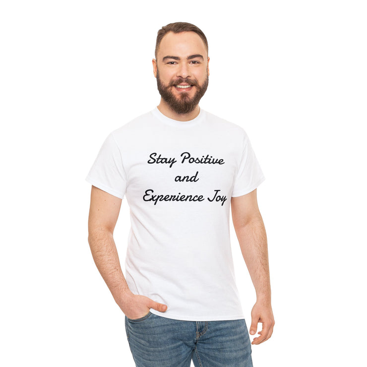 Stay Positive and Experience Joy! Unisex T-Shirt