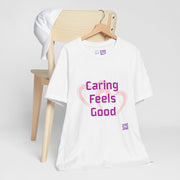 Comfort Tee Featuring Caring Feels Good Slogan, Cute Heart Graphic T-Shirt, Thoughtful Gift for Friends and Family