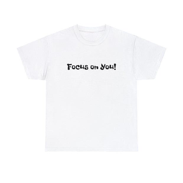 Focus on You! Unisex T-Shirt