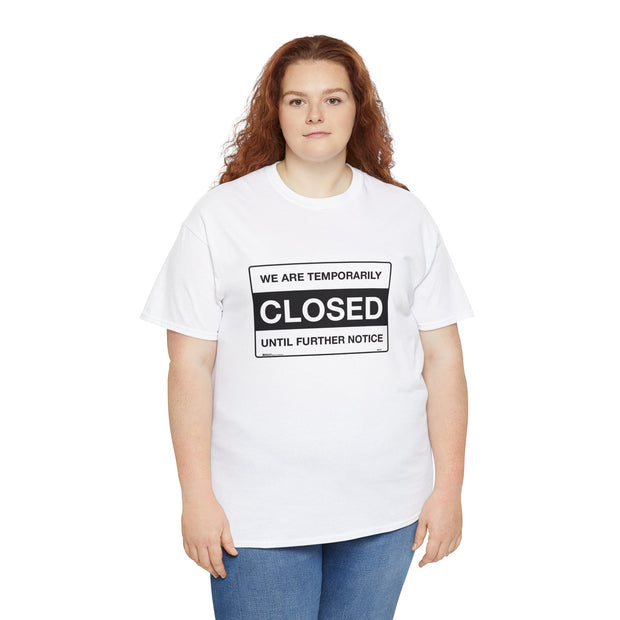 Closed Until Further Notice Unisex T-Shirt