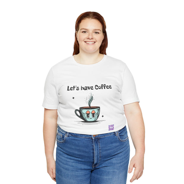 Let's Have Coffee Graphic Tee, Cute Coffee Cup Illustration T-Shirt, Fun Coffee Lover Shirt, Cozy Morning Apparel