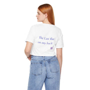 Funny The Last Shirt On My Back T-Shirt, Unique Quote Tee, Humorous Shirt, Present for Friends