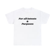 For all Intents and Purposes Unisex T-Shirt