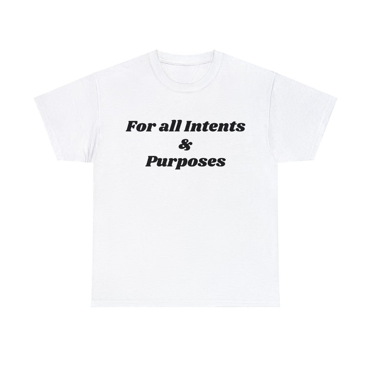 For all Intents and Purposes Unisex T-Shirt