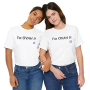 I'm OVAH it funny T-shirt, Trendy casual wear, Stylish novelty shirt, Sassy statement clothing