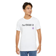 I'm OVAH it funny T-shirt, Trendy casual wear, Stylish novelty shirt, Sassy statement clothing