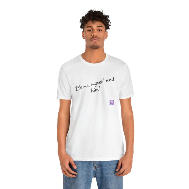 It's me myself and him printed T-shirt, Funny slogan shirt, Present for him, Unique design tee