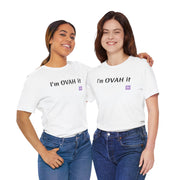 I'm OVAH it funny T-shirt, Trendy casual wear, Stylish novelty shirt, Sassy statement clothing