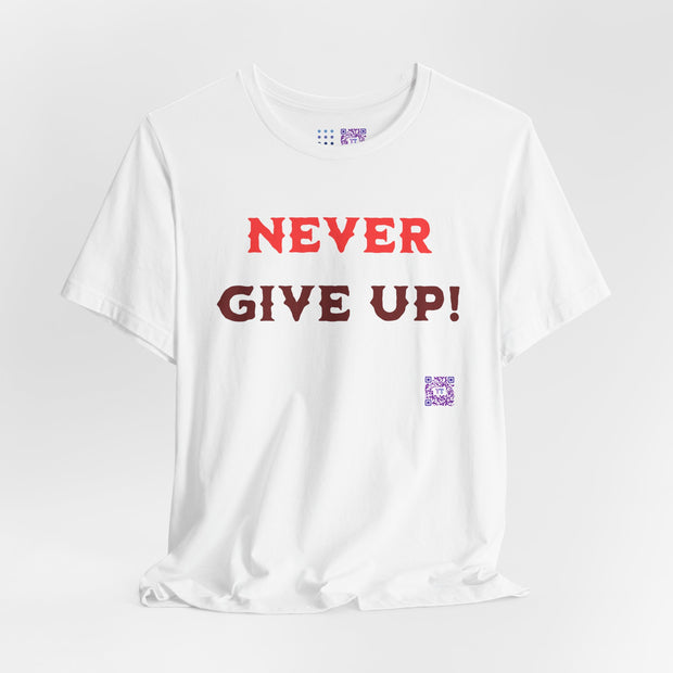 Motivational T Shirt Never Give Up Positive Mindset Tee Inspirational Quote Shirt Present for Him or Her Graphic Tee Casual Wear