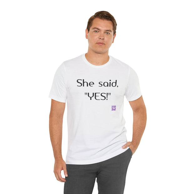 She Said YES T-Shirt Proposal Announcement Tee Engagement Present Celebration Apparel Couple Matching Shirt Funny Quote