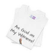 Funny Statement T-Shirt, As God as My Witness Shirt, Motivational Graphic Tee, Inspirational Quote Shirt, Religious Tee