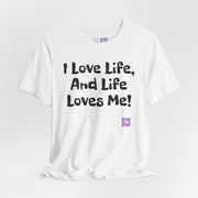 I Love Life T-Shirt, Motivational Tee, Positive Vibes Shirt, Inspirational Quote Top, Feel Good Apparel, Uplifting Message Tee