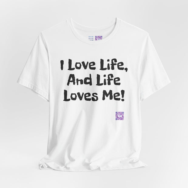 I Love Life T-Shirt, Motivational Tee, Positive Vibes Shirt, Inspirational Quote Top, Feel Good Apparel, Uplifting Message Tee